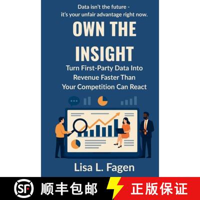 【3-4周达】Own The Insight: Turn First-Party Data Into Revenue Faster Than Your Competition Can React [9798993003818]