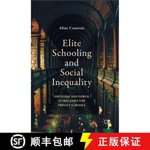 Social Top Inequality and Elite Private Privilege Schools Schooling Ireland 4周达 9781137522764 Power