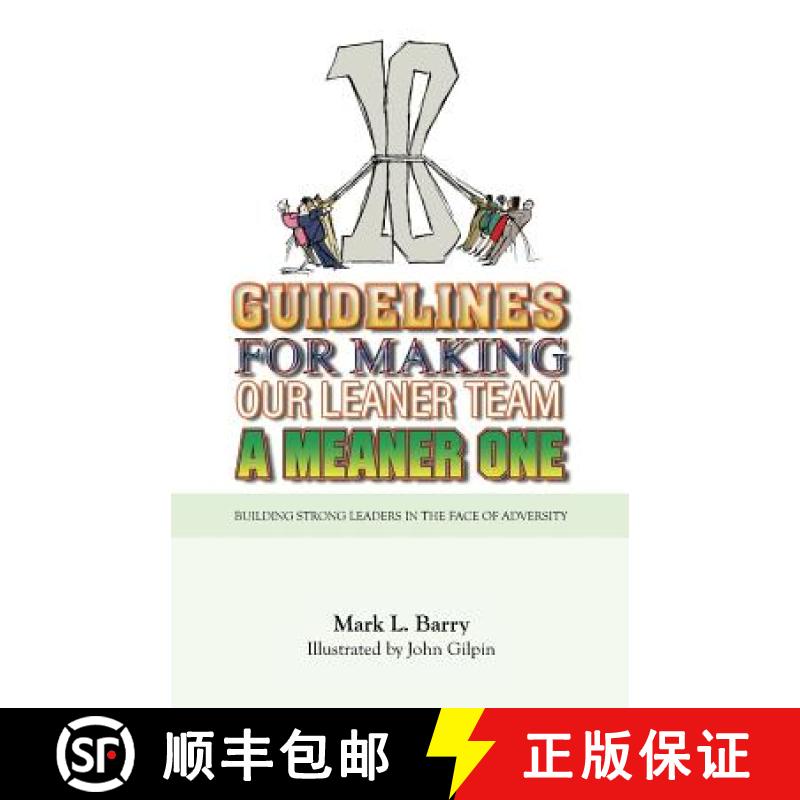 预订 Ten Guidelines for Making Our Leaner Team a Meaner One: Building Strong Leaders in the Face of A... [9780692860182]