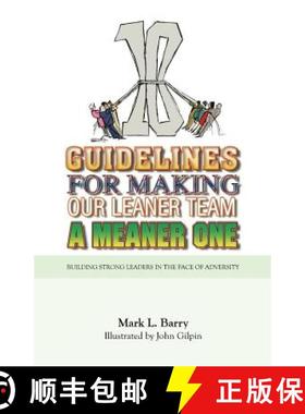 预订 Ten Guidelines for Making Our Leaner Team a Meaner One: Building Strong Leaders in the Face of A... [9780692860182]