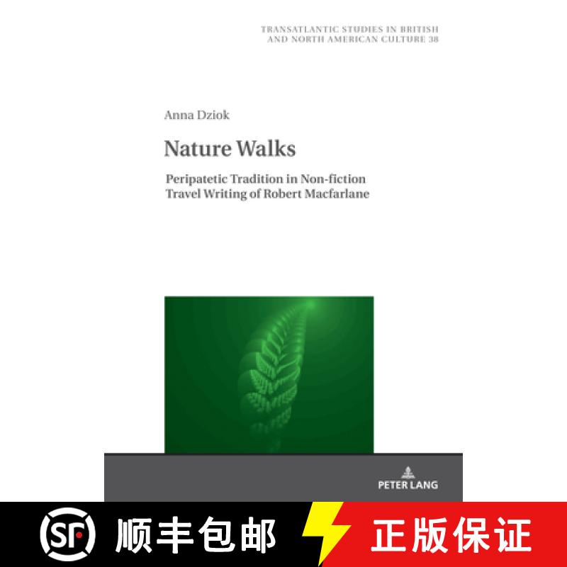 【3-4周达】Nature Walks : Peripatetic Tradition in the Non-fiction Travel Writing of Robert Macfarlane [9783631884003]