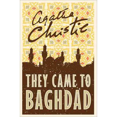 THEY CAME TO BAGHDAD *March 2017* [9780008196356]