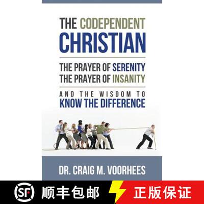 【3-4周达】The Codependent Christian the Prayer of Serenity the Prayer of Insanity and the Wisdom to ... [9781304133571]