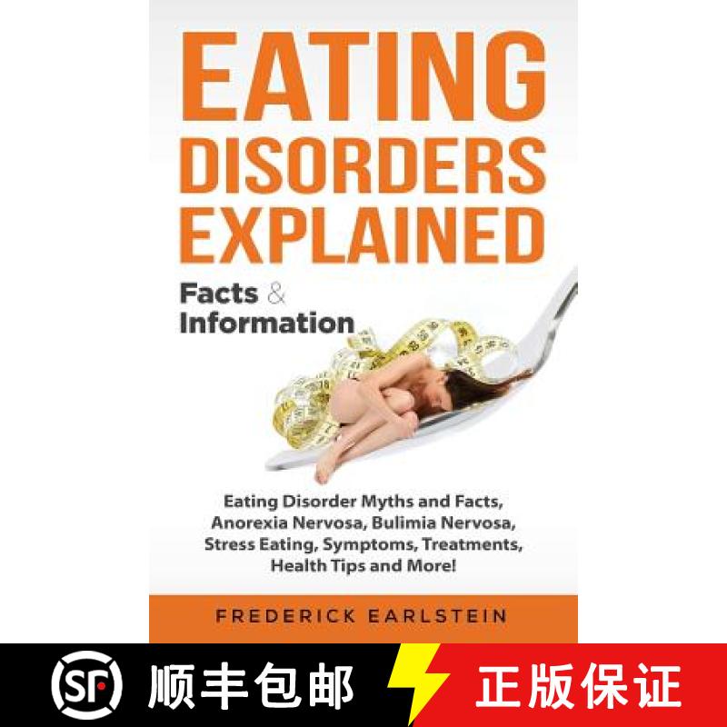 【3-4周达】Eating Disorders Explained: Eating Disorder Myths and Facts, Anorexia Nervosa, Bulimia Ner... [9781946286970]