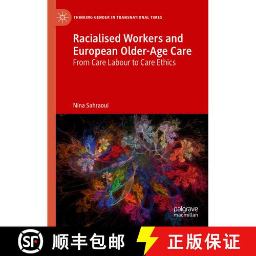 【3-4周达】精装 Racialised Workers and European Older-Age Care : From Care Labour to Care Ethics [9783030143961]