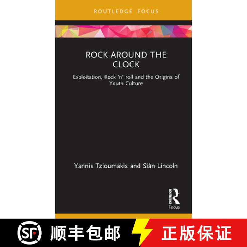 【4周达】Rock around the Clock: Exploitation, Rock 'n' roll and the Origins of Youth Culture [9781138682771]