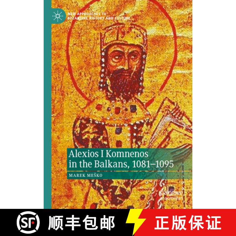 【3-4周达】Alexios I Komnenos in the Balkans, 1081-1095 [9783031262951]
