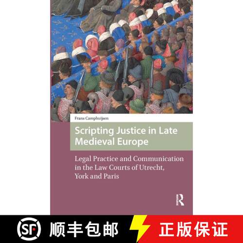 【3-4周达】Scripting Justice in Late Medieval Europe: Legal Practice and Communication in the Law Cou... [9781041185857]