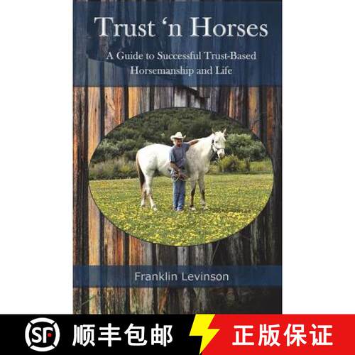 【3-4周达】Trust 'n Horses: A Guide to Successful Trust-Based Horsemanship and Life [9780692142592]