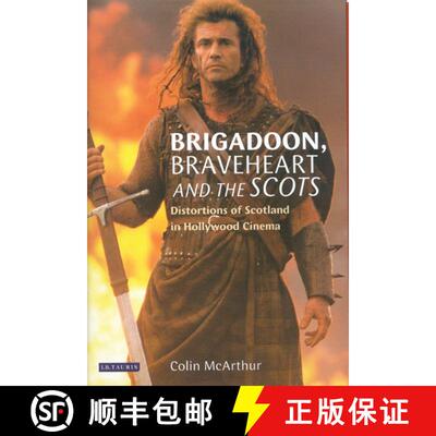 【3-4周达】精装 Brigadoon, Braveheart and the Scots: Distortions of Scotland in Hollywood Cinema [9781860649271]