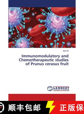 预订 Immunomodulatory and Chemotherapeutic studies of Prunus cerasus fruit [9786138387619]
