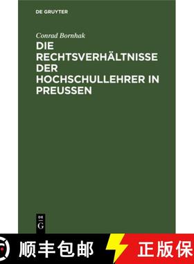 预订 Die Rechtsverhaltnisse Der Hochschullehrer in Preussen: Zum Praktischen Gebrauche [9783111217130]