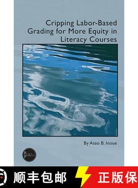 【3-4周达】Cripping Labor-Based Grading for More Equity in Literacy Courses [9781646426201]