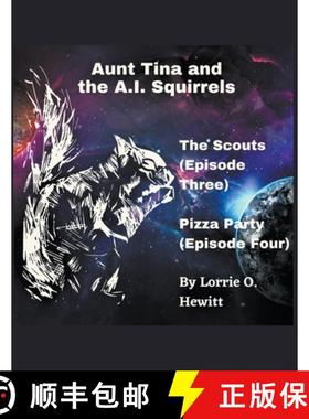 【3-4周达】Aunt Tina and the A.I. Squirrels  The Scouts (Episode Three)  Pizza Party (Episode Four) [9798201830960]