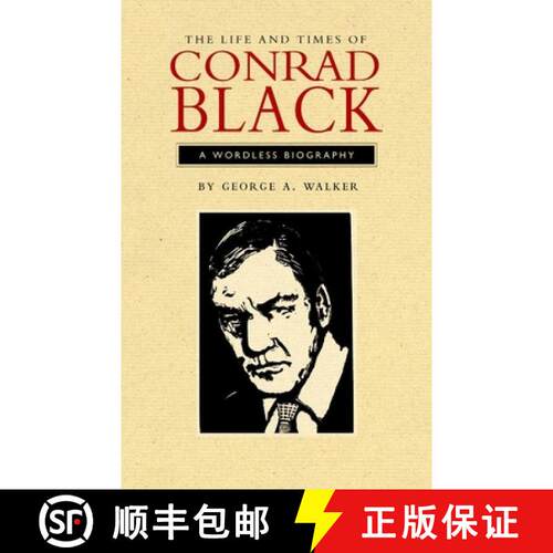 【3-4周达】The Life and Times of Conrad Black: A Wordless Biography [9780889843653]