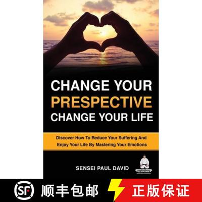 【3-4周达】Change Your Perspective Change Your Life: Discover How To Reduce Your Suffering And Enjoy ... [9781778481154]