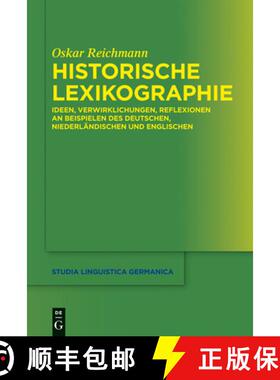 【3-4周达】Historische Lexikographie: Ideen, Verwirklichungen, Reflexionen an Beispielen Des Deutsche... [9783110282559]