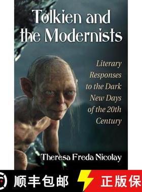 【3-4周达】Tolkien and the Modernists : Literary Responses to the Dark New Days of the 20th Century [9780786478989]