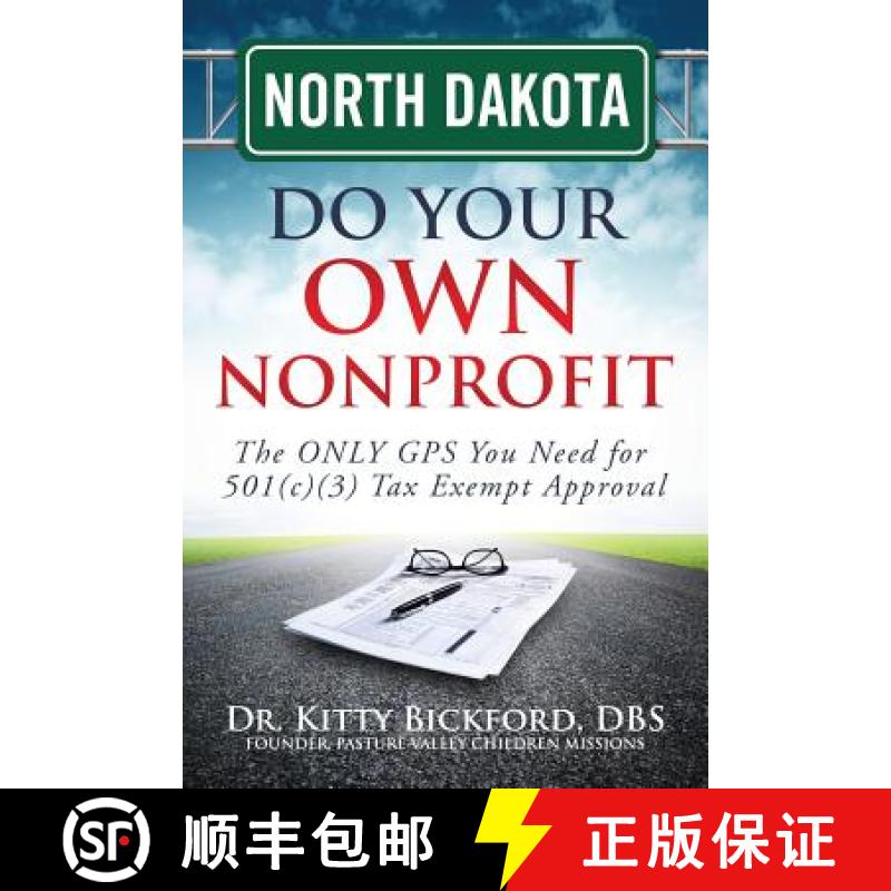 【3-4周达】North Dakota Do Your Own Nonprofit: The ONLY GPS You Need for 501c3 Tax Exempt Approval [9781633080720]