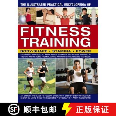 【4周达】Illustrated Practical Encyclopedia of Fitness Training: Body-Shape, Stamina, Power: Everythi... [9781782142027]
