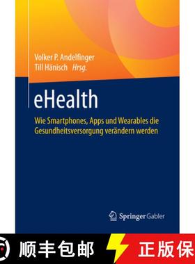 【3-4周达】Ehealth: Wie Smartphones, Apps Und Wearables Die Gesundheitsversorgung Verändern Werden [9783658122386]