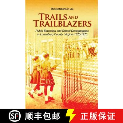 【3-4周达】Trails and Trailblazers: Public Education and School Desegregation in Lunenburg County, Vi... [9781480912182]