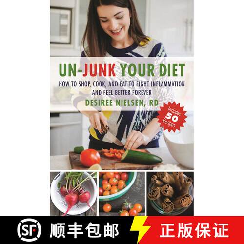 【3-4周达】Un-Junk Your Diet: How to Shop, Cook, and Eat to Fight Inflammation and Feel Better Forever [9781510711464]