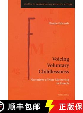 【3-4周达】Voicing Voluntary Childlessness : Narratives of Non-Mothering in French [9783034318099]