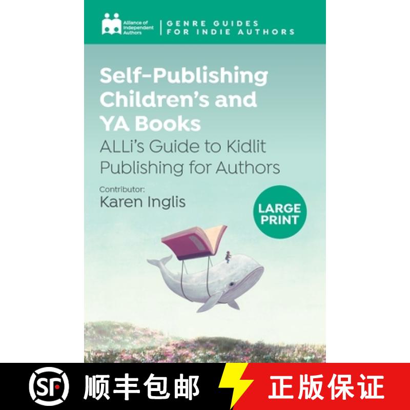 【2-3周达】Self-Publishing Children's and YA Books: ALLi's Guide to Kidlit Publishing for Authors [9781917292023]