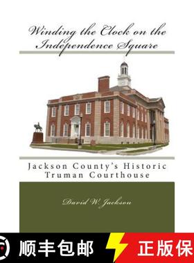 预订 Winding the Clock on the Independence Square: Jackson County's Historic Truman Courthouse [9780692021361]