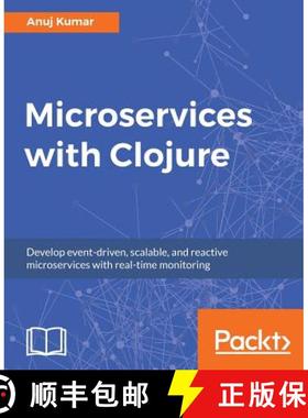 预订 Microservices with Clojure: Develop event-driven, scalable, and reactive microservices with real... [9781788622240]