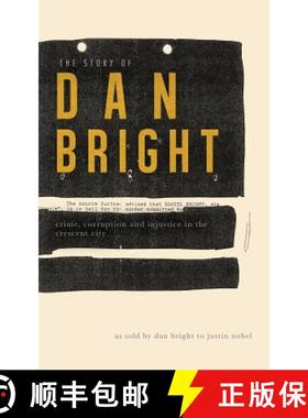 【3-4周达】The Story of Dan Bright: Crime, Corruption, and Injustice in the Crescent City [9781608011247]