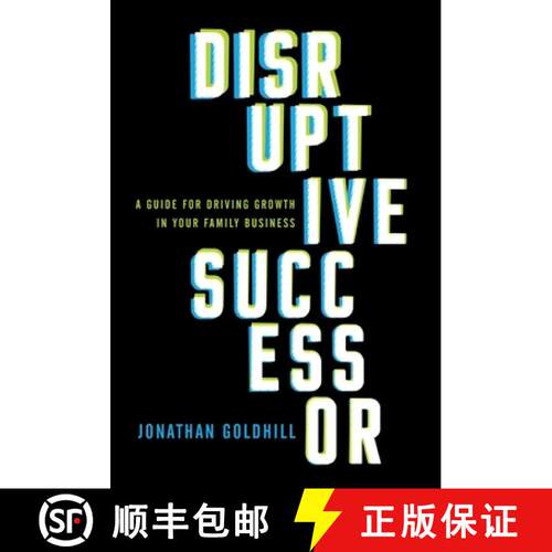 【3-4周达】精装 Disruptive Successor: A Guide for Driving Growth in Your Family Business [9781544517032]