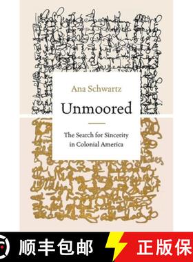 【3-4周达】Unmoored: The Search for Sincerity in Colonial America [9781469671772]