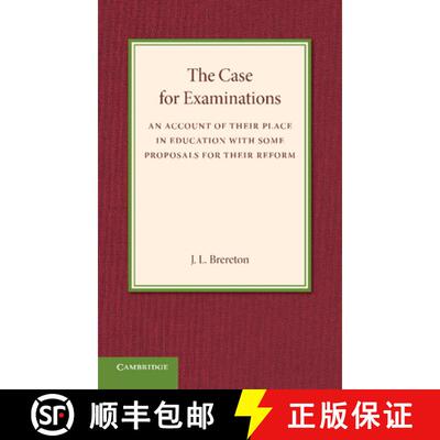 【3-4周达】The Case for Examinations: An Account of Their Place in Education with Some Proposals for ... [9781107645806]
