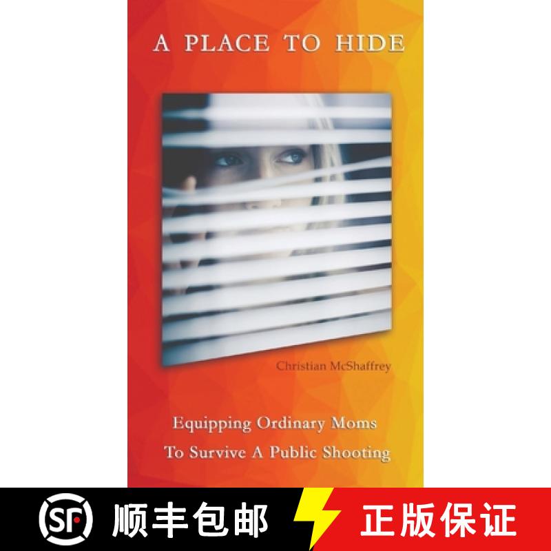 【2-3周达】A Place To Hide: Equipping Ordinary Moms To Survive A Public Shooting [9798218408282]