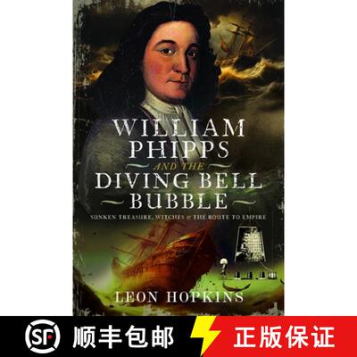 【3-4周达】精装 William Phipps and the Diving Bell Bubble: Sunken Treasure, Witches and the Route to ... [9781399054591]