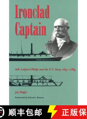 【3-4周达】Ironclad Captain: Seth Ledyard Phelps and the U.S. Navy, 1841-1864 [9780873385503]