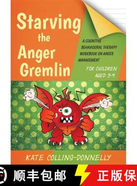 【3-4周达】Starving the Anger Gremlin for Children Aged 5-9: A Cognitive Behavioural Therapy Workbook... [9781849054935]