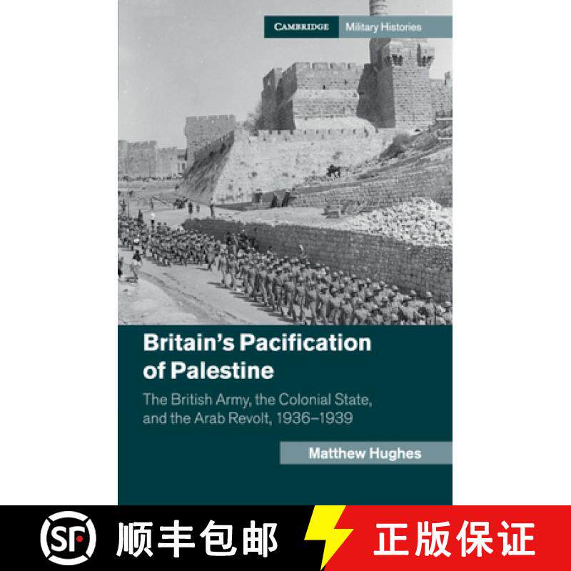 【3-4周达】Britain's Pacification of Palestine : The British Army, the Colonial State, and the Arab R... [9781107501492]