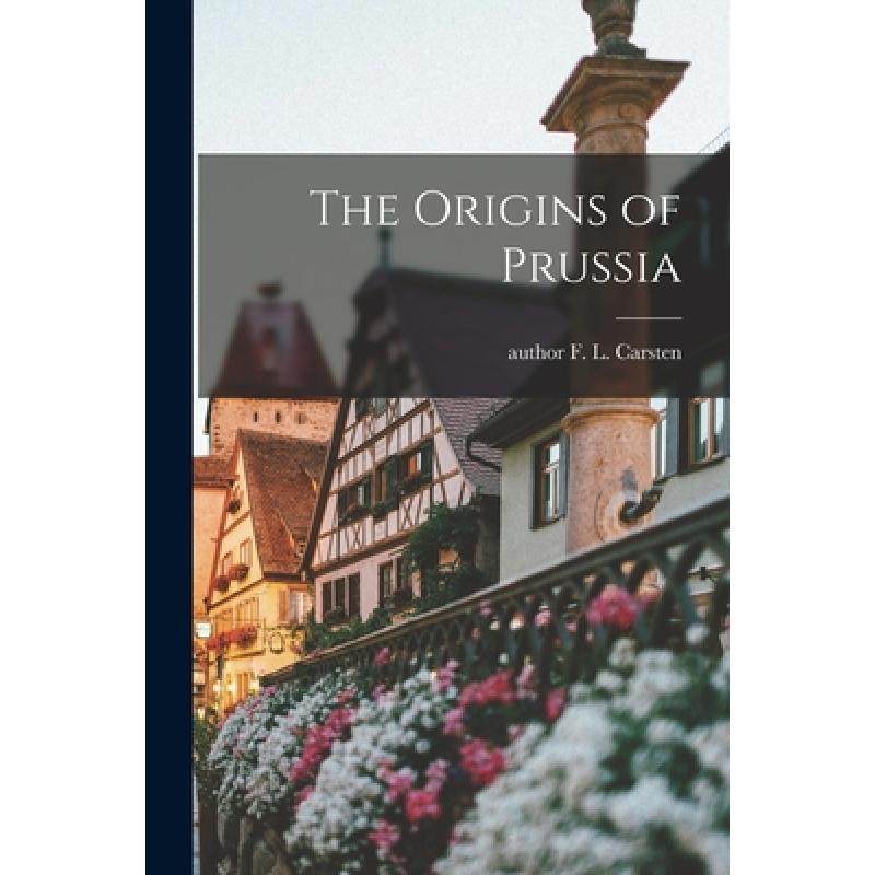 【4周达】the origins of prussia [9781013665585]