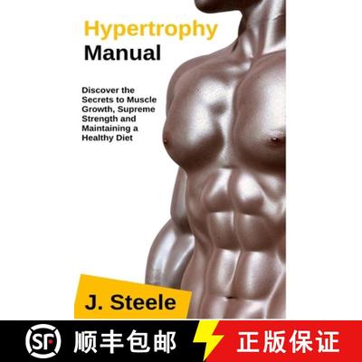 预订 Hypertrophy Manual: Discover the Secrets to Muscle Growth, Supreme Strength and Maintaining a He... [9781648300042]