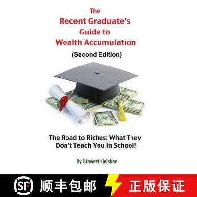 【3-4周达】The Recent Graduate's Guide to Wealth Accumulation: The Road to Riches: What They Don't Te... [9780615960500]