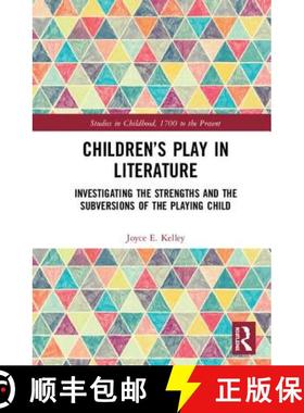 【3-4周达】Children's Play in Literature: Investigating the Strengths and the Subversions of the Play... [9781138571426]