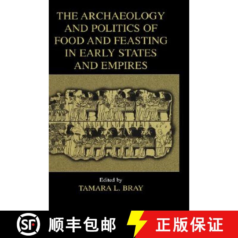 【3-4周达】The Archaeology and Politics of Food and Feasting in Early States and Empires [9780306477300]