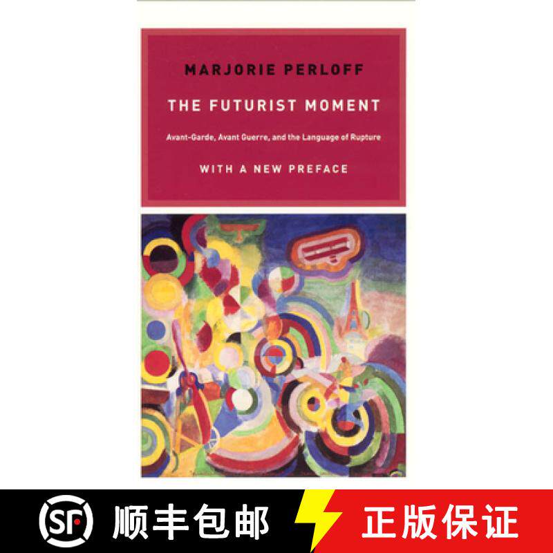 【3-4周达】Futurist Moment: Avant-Garde, Avant Guerre, and the Language of Rupture, with a New Preface [9780226657387]