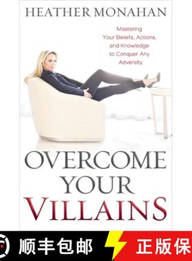【3-4周达】Overcome Your Villains: Mastering Your Beliefs, Actions, and Knowledge to Conquer Any Adve... [9781400225576]