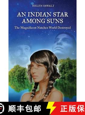 预订 An Indian Star Among Suns: The Magnificent Natchez World Destroyed [9781439251270]