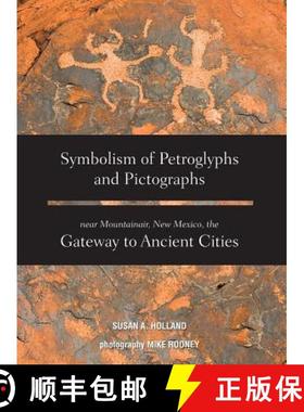 【3-4周达】Symbolism of Petroglyphs and Pictographs Near Mountainair, New Mexico, the Gateway to Anci... [9781939054128]