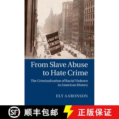 【3-4周达】精装 From Slave Abuse to Hate Crime: The Criminalization of Racial Violence in American Hi... [9781107026896]